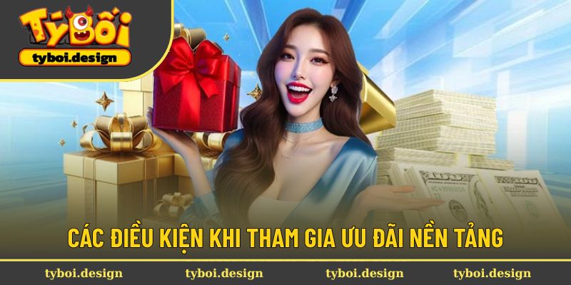 Các điều kiện khi tham gia ưu đãi nền tảng