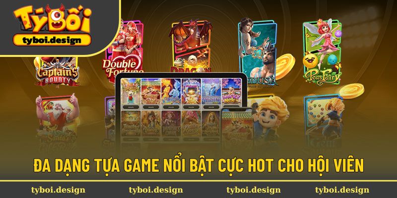 Đa dạng tựa game nổi bật cực HOT cho hội viên
