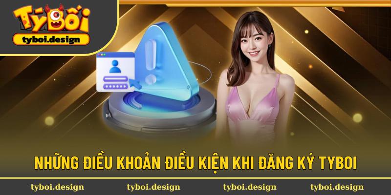 Cẩm nang nên lưu ý khi đăng ký Tyboi