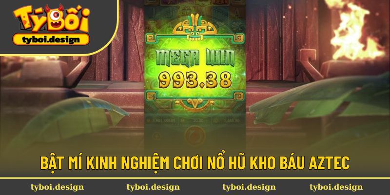 Bí quyết kiếm tiền triệu từ Kho Báu Aztec