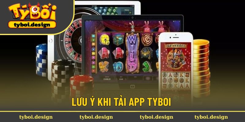 Chú ý trong lúc tải app Tyboi