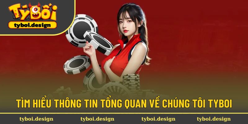 Về Chúng Tôi 1 Tìm hiểu thông tin tổng quan về chúng tôi Tyboi