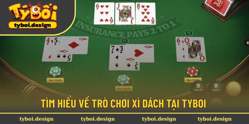 Tìm hiểu về trò chơi xì dách tại Tyboi